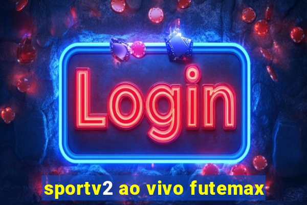 sportv2 ao vivo futemax